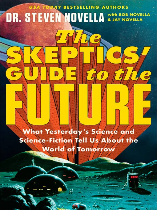 Title details for The Skeptics' Guide to the Future by Dr. Steven Novella - Available